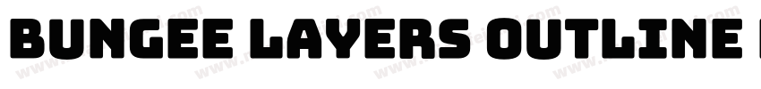 Bungee Layers Outline Regular字体转换